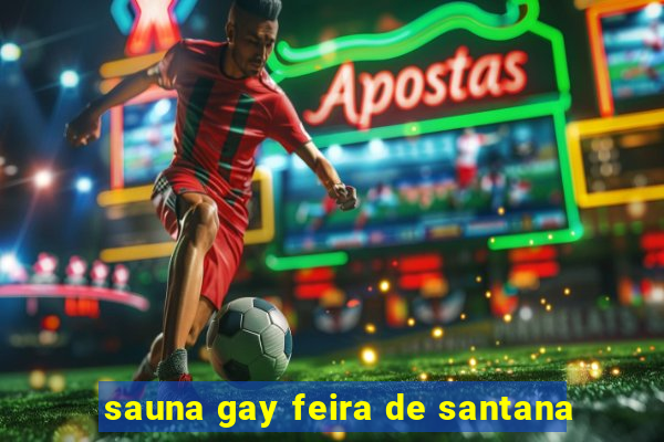 sauna gay feira de santana